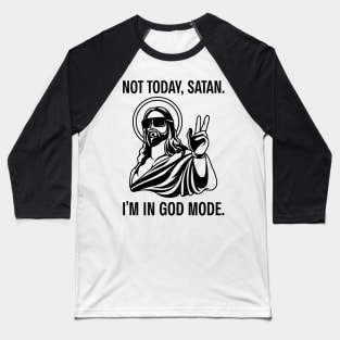Not Today Satan I’m In God Mode Funny Christian Jesus Baseball T-Shirt